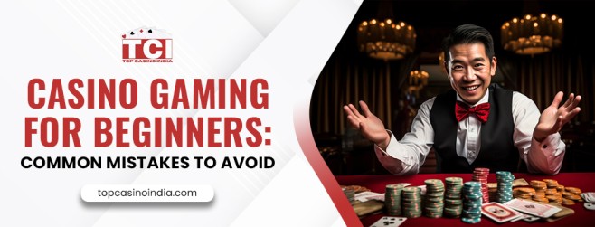 Casino Gaming for Beginners_ Common Mistakes to Avoid